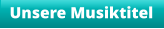 Unsere Musiktitel