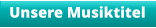 Unsere Musiktitel