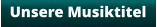 Unsere Musiktitel