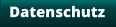 Datenschutz