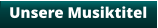 Unsere Musiktitel