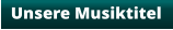 Unsere Musiktitel