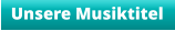 Unsere Musiktitel