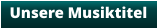 Unsere Musiktitel