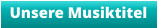 Unsere Musiktitel