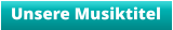 Unsere Musiktitel